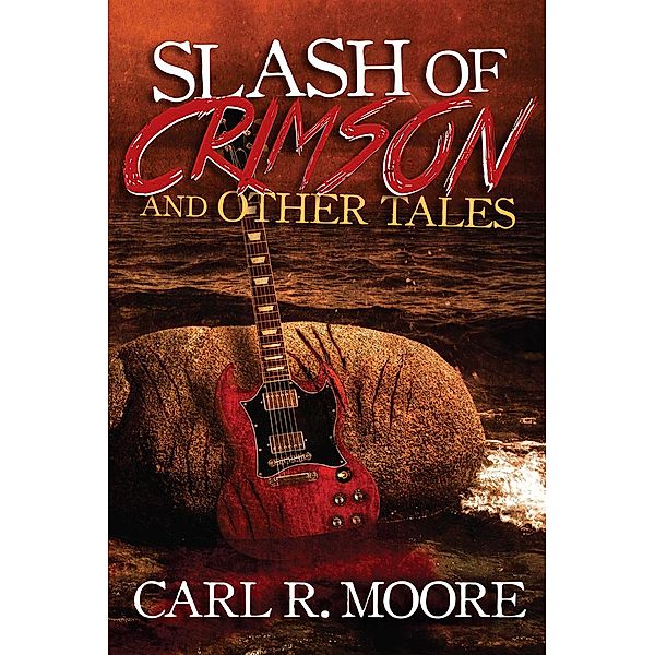 Slash of Crimson and Other Tales, Carl R. Moore