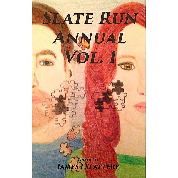 Slate Run Annual Vol. 1 / Slate Run Annual, James J Slattery, Edward K. Ryan, J. S. McInroy, Stephen Slattery, Ness Boers, Katie Burns, Ryan Smithson, Maria Palmara, Colleen Maloney