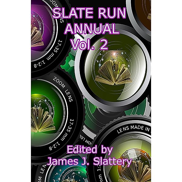 Slate Run Annual Vol 2 / Slate Run Annual, J. S. McInroy, Edward K. Ryan, Daniel P. Bear, Colleen Maloney, Maria Palmara, Ryan Smithson