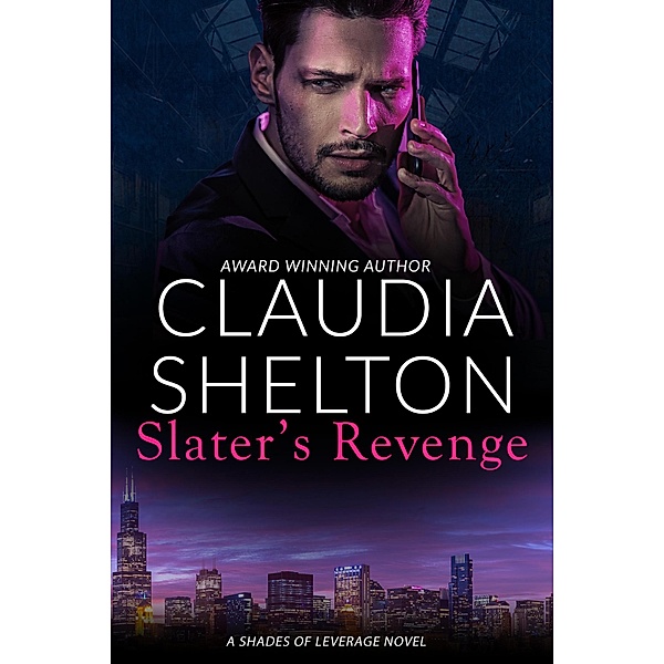 Slater's Revenge (Shade of Leverage, #1) / Shade of Leverage, Claudia Shelton