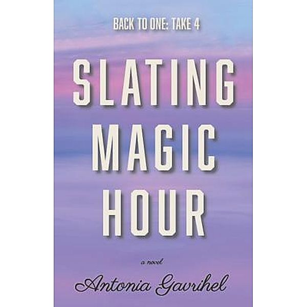 Slating Magic Hour, Antonia Gavrihel