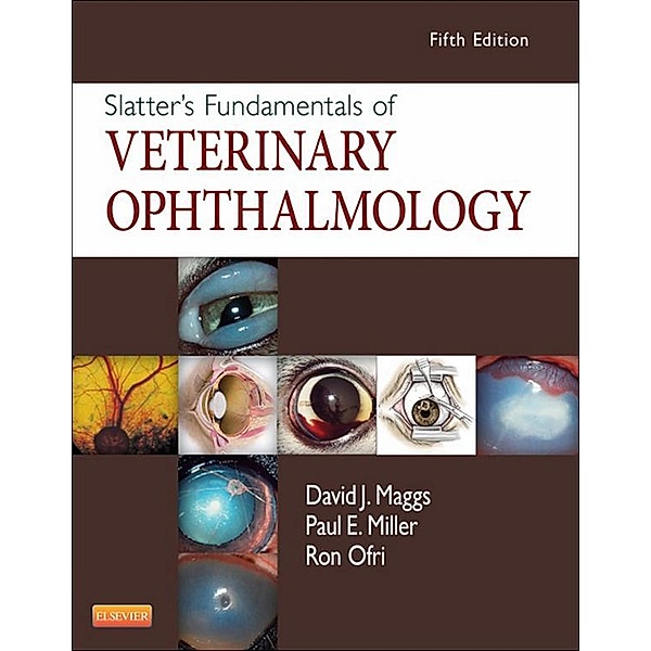 Slatter's Fundamentals of Veterinary Ophthalmology - E-Book, David Maggs, Paul Miller, Ron Ofri