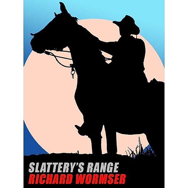 Slattery's Range / Wildside Press, Richard Wormser