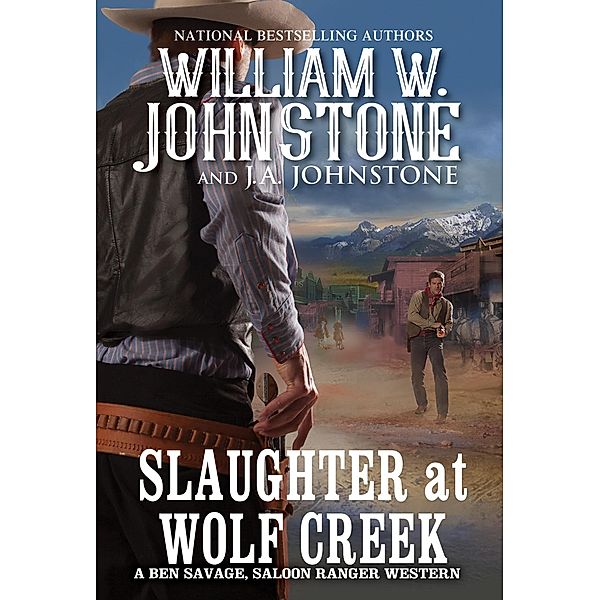 Slaughter at Wolf Creek / Ben Savage, Saloon Ranger Bd.3, William W. Johnstone, J. A. Johnstone