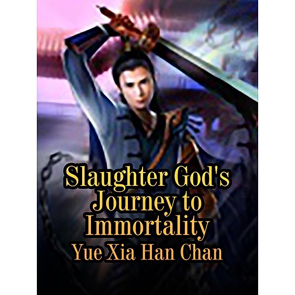 Slaughter God's Journey to Immortality, Yue XiaHanChan