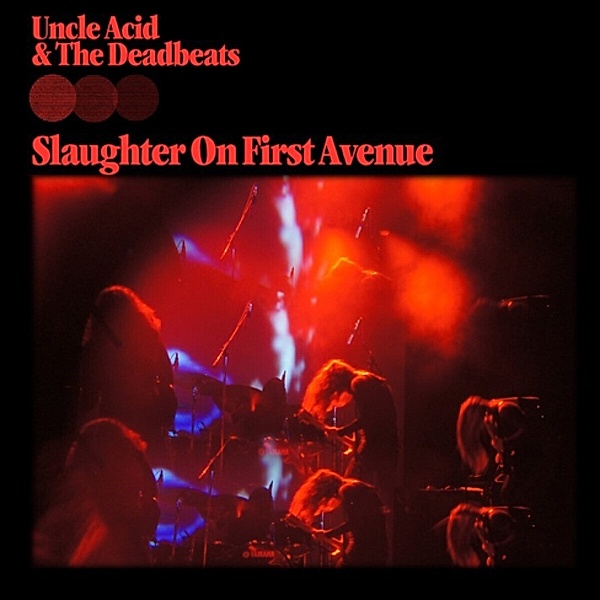 Slaughter On First Avenue (2cd), Uncle Acid & The Deadbeats