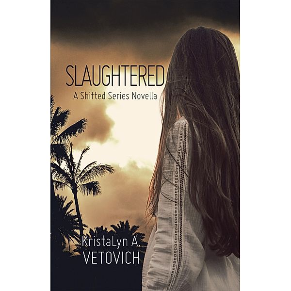 Slaughtered, Kristalyn A. Vetovich