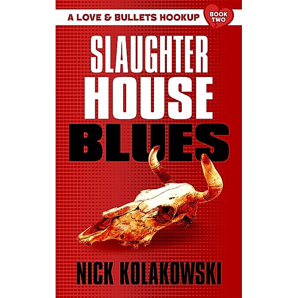 Slaughterhouse Blues / Shotgun Honey, Nick Kolakowski