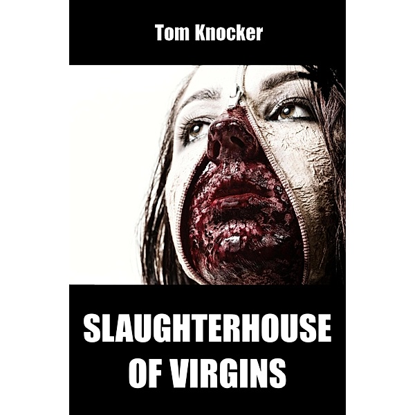 Slaughterhouse of Virgins, Tom Knocker