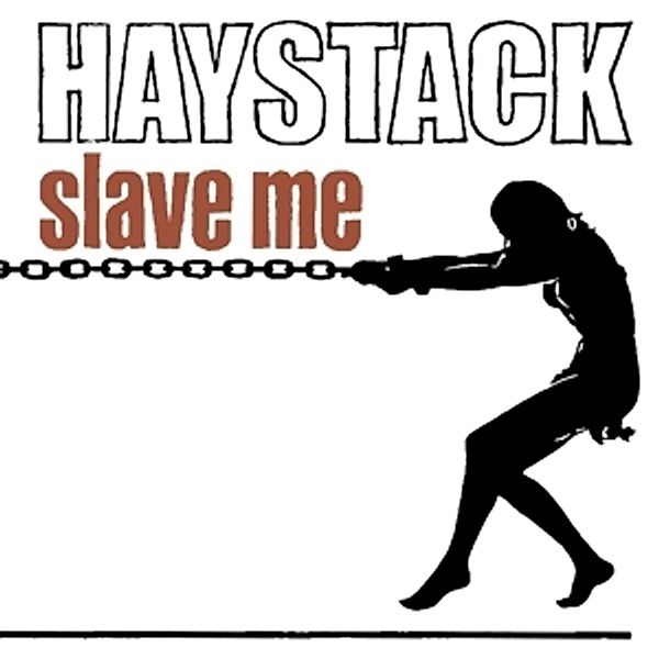 Slave Me, Haystack