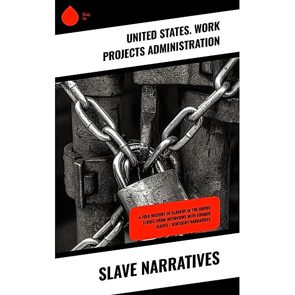 Slave Narratives, United States. Work Projects Administration