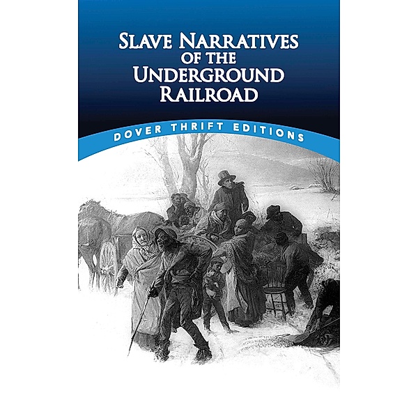 Slave Narratives of the Underground Railroad / Dover Thrift Editions: Black History