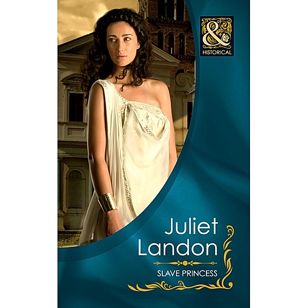 Slave Princess (Mills & Boon Historical), Juliet Landon