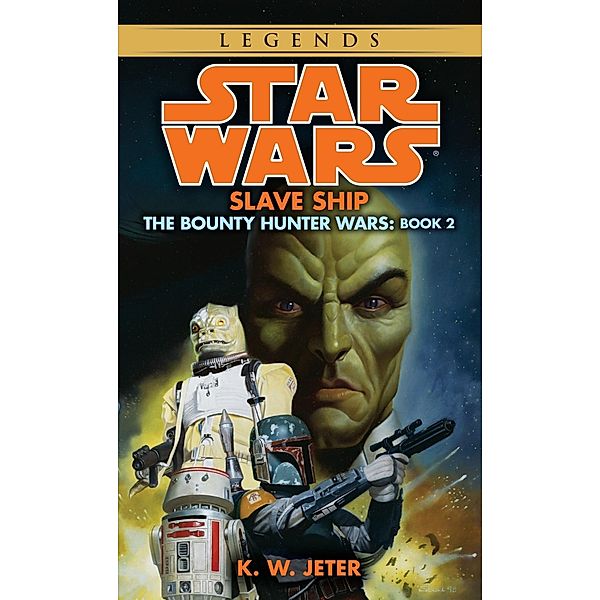 Slave Ship: Star Wars Legends (The Bounty Hunter Wars) / Star Wars: The Bounty Hunter Wars - Legends Bd.2, K. W. Jeter