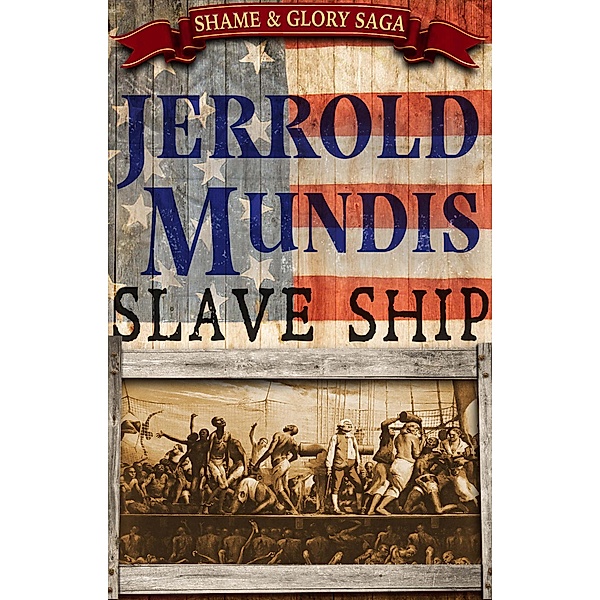 Slave Ship (The Shame & Glory Saga, #1), Jerrold Mundis