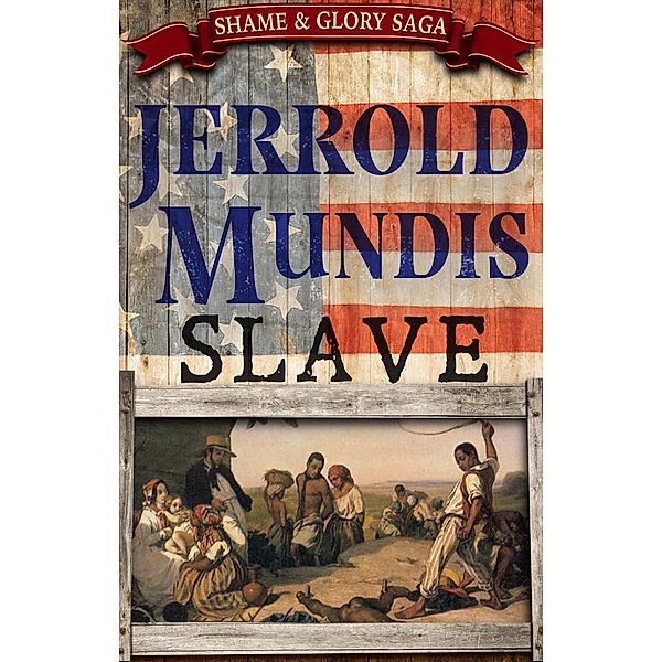 Slave (The Shame & Glory Saga, #2), Jerrold Mundis