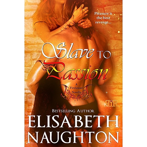 Slave to Passion (Firebrand #2) / Elisabeth Naughton, Elisabeth Naughton