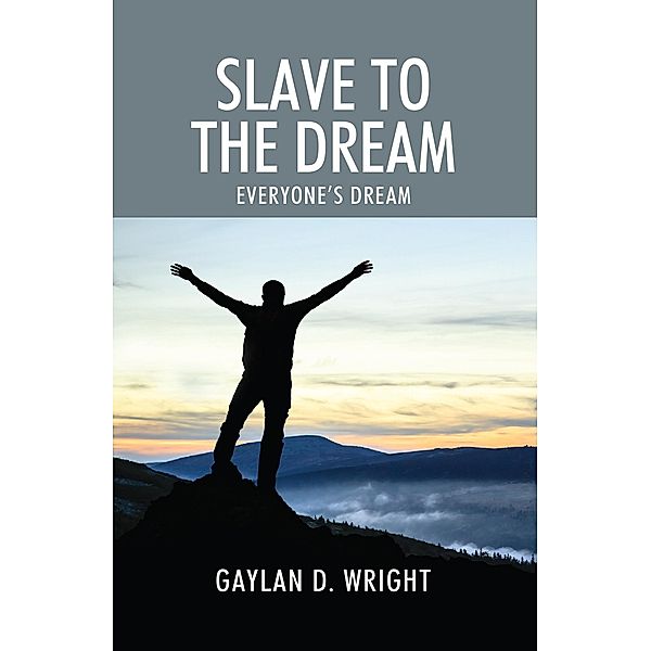 Slave to the Dream, Gaylan D. Wright