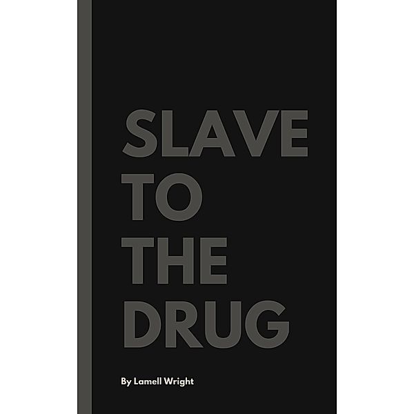 Slave To The Drug, Lamell Wright