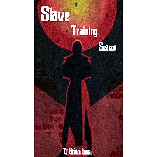 Slave Training Season, T. Brian Loos