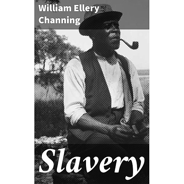 Slavery, William Ellery Channing
