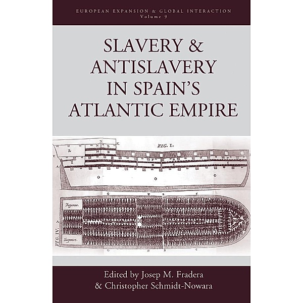Slavery and Antislavery in Spain's Atlantic Empire / European Expansion & Global Interaction Bd.9