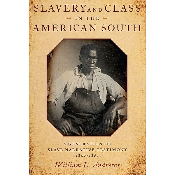 Slavery and Class in the American South, William L. Andrews