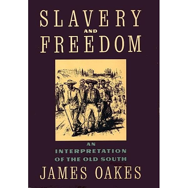 Slavery And Freedom, James Oakes