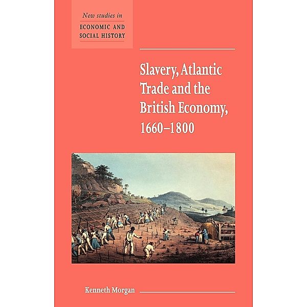 Slavery, Atlantic Trade and the British Economy, 1660 1800, Kenneth Morgan