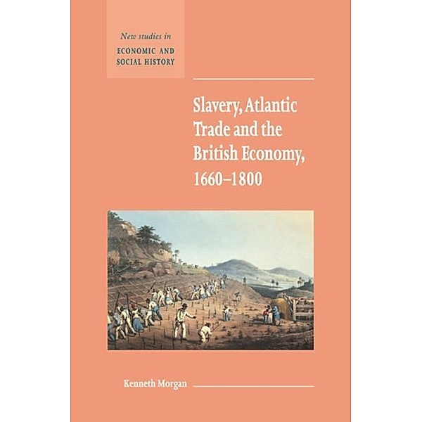 Slavery, Atlantic Trade and the British Economy, 1660-1800, Kenneth Morgan