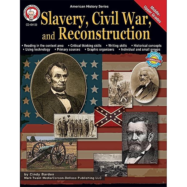 Slavery, Civil War, and Reconstruction, Grades 6 - 12 / American History Series, Cindy Barden