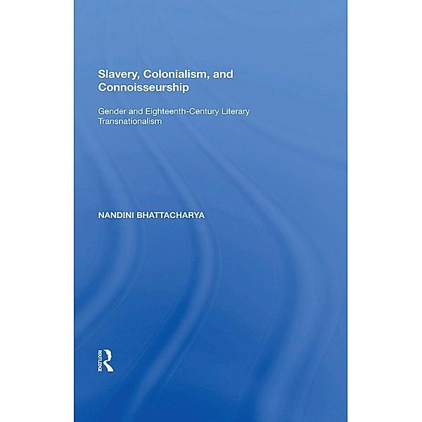 Slavery, Colonialism and Connoisseurship, Nandini Bhattacharya