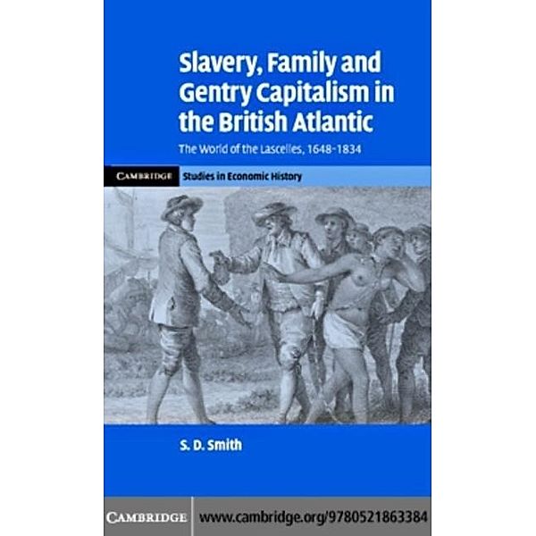 Slavery, Family, and Gentry Capitalism in the British Atlantic, S. D. Smith