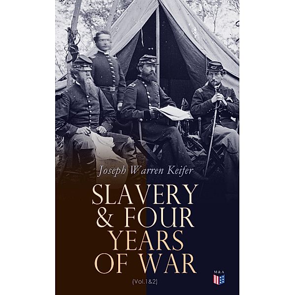 Slavery & Four Years of War (Vol.1&2), Joseph Warren Keifer