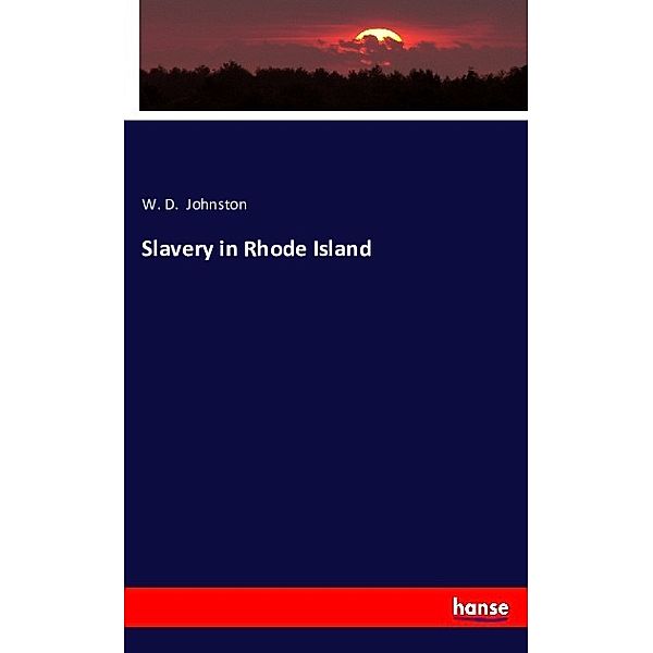 Slavery in Rhode Island, W. D. Johnston