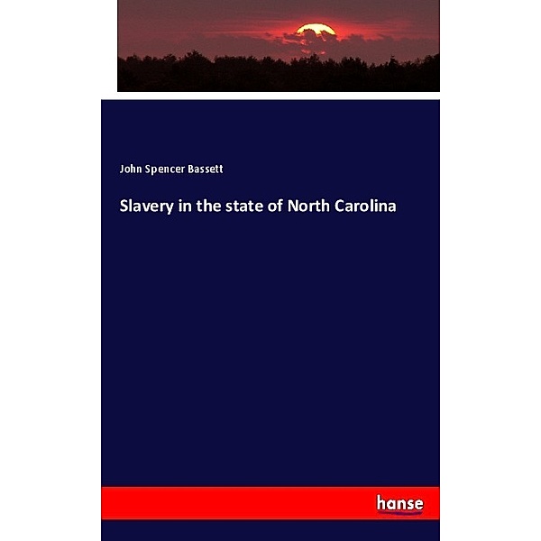Slavery in the state of North Carolina, John Spencer Bassett