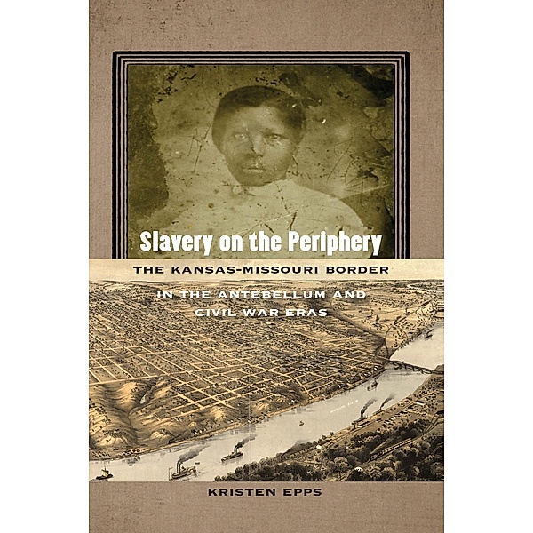 Slavery on the Periphery / Early American Places Ser. Bd.5, Kristen Epps