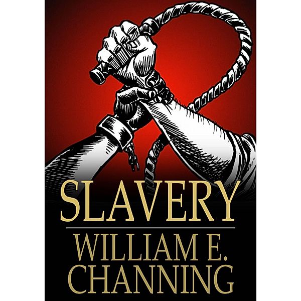 Slavery / The Floating Press, William E. Channing