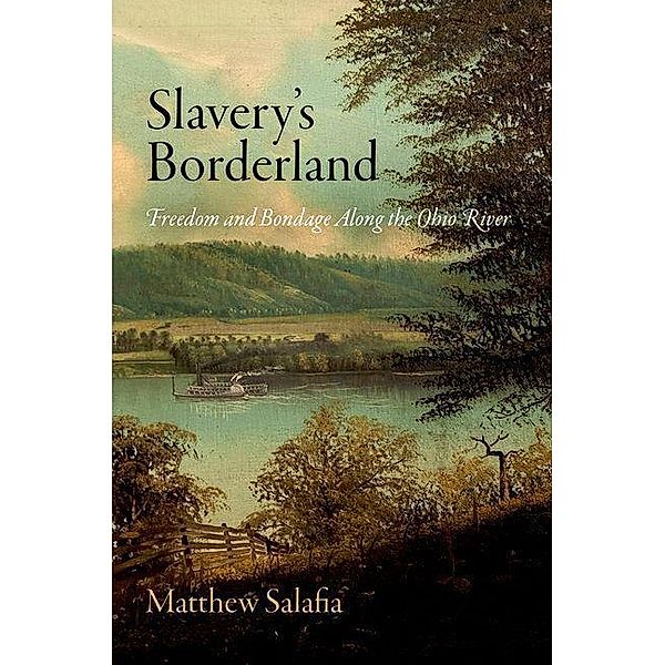 Slavery's Borderland / Early American Studies, Matthew Salafia