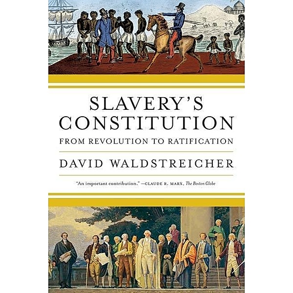 Slavery's Constitution, David Waldstreicher