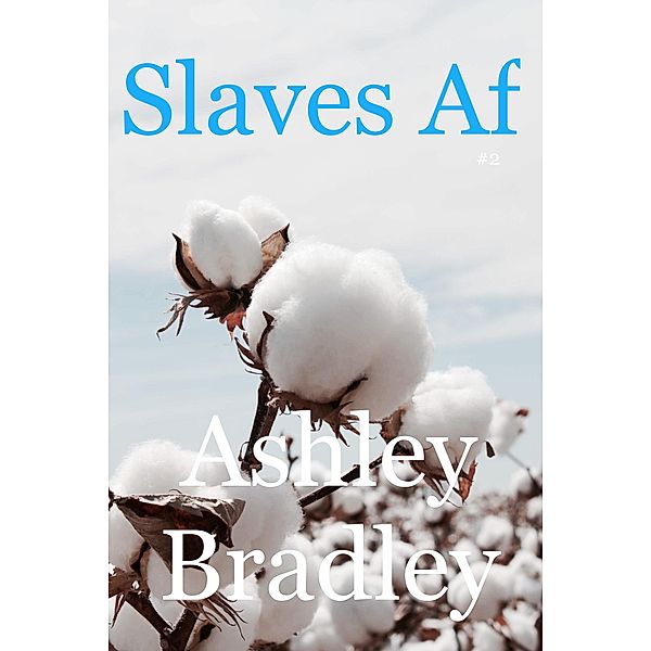 Slaves Af #2, Ashley Bradley