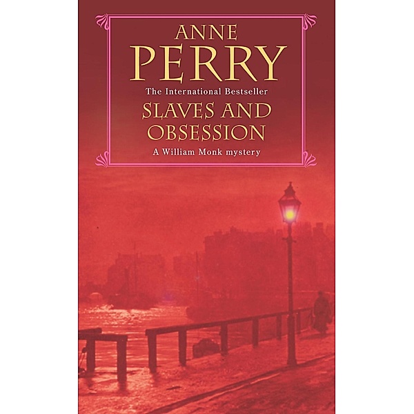 Slaves and Obsession (William Monk Mystery, Book 11) / William Monk Mystery Bd.11, Anne Perry