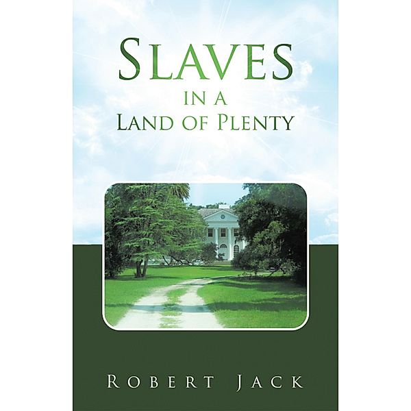 Slaves in a Land of Plenty, Robert Jack