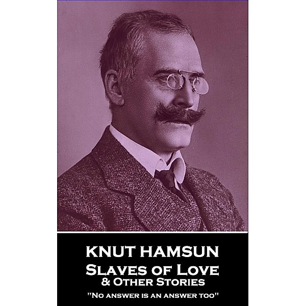 Slaves of Love & Other Stories, Knut Hamsun