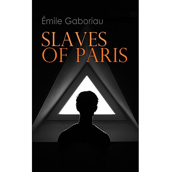 Slaves of Paris, Émile Gaboriau