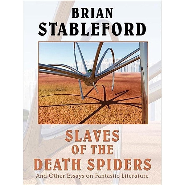 Slaves of the Death Spiders and Other Essays on Fantastic Literature / Wildside Press, Brian Stableford