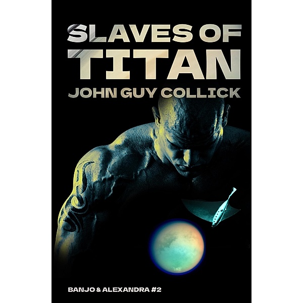 Slaves of Titan (Banjo and Alexandra, #2) / Banjo and Alexandra, John Guy Collick