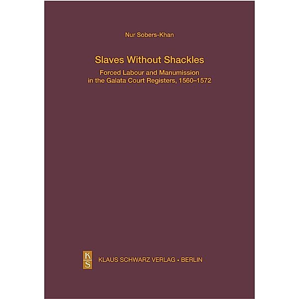 Slaves Without Shackles / Studien zur Sprache, Geschichte und Kultur der Turkvölker Bd.20, Nur Sobers-Khan
