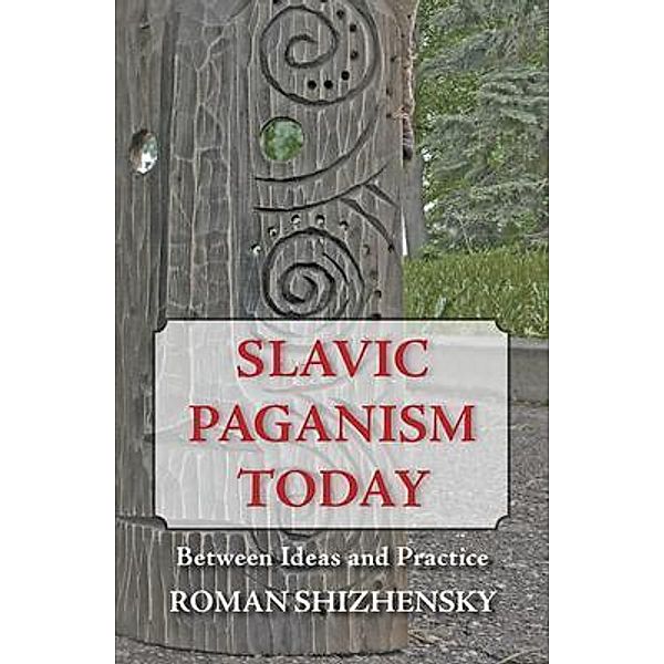 Slavic Paganism Today, Roman Shizhensky