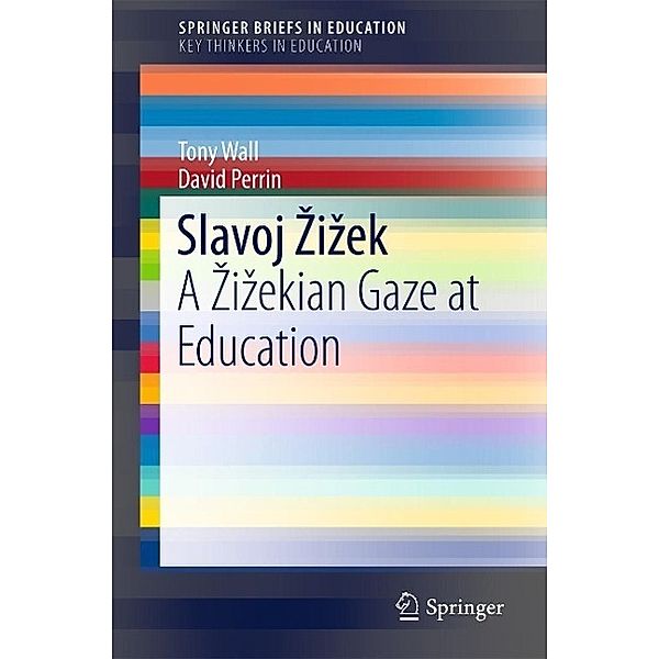 Slavoj Zizek / SpringerBriefs in Education, Tony Wall, David Perrin